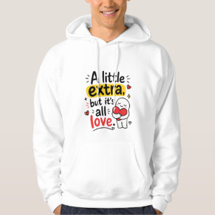 A Little Extra But All Love Cute Design Hoodie