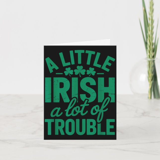 A little irish a lot of trouble funny st. patrick’ card (Front)