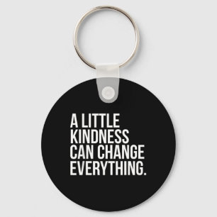 A Little Kindness Can Change Everything Coloured Key Ring