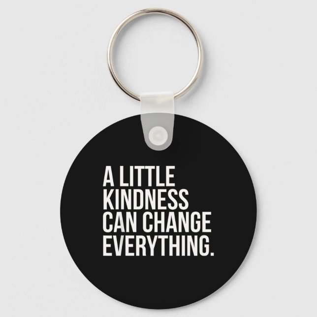 A Little Kindness Can Change Everything Coloured Key Ring (Front)