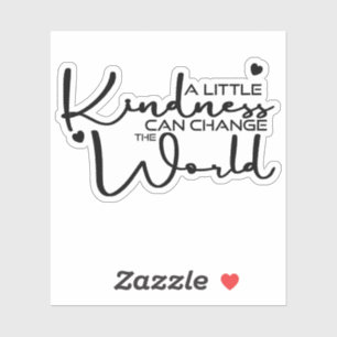 A Little Kindness Can Change The World