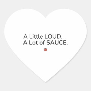 A Little Loud. A Lot of Sauce. Sticker