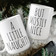 ‘A LITTLE NAUGHTY BUT MOSTLY NICE’ Customisable