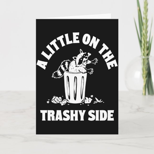 A Little On The Trashy Side – Funny Raccoon Trash Card (Front)