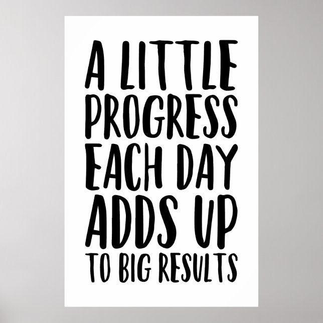 A Little Progress Each Day Adds Up To Big Results Poster (Front)