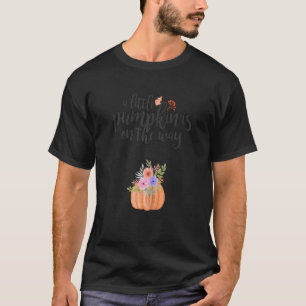 A Little Pumpkin is On The Way Pregnant Fall Baby T-Shirt