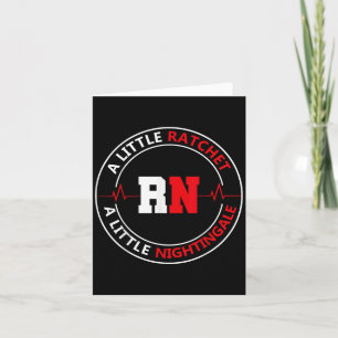 A Little Ratchet A Little Nightengale, Rn Nurse Card