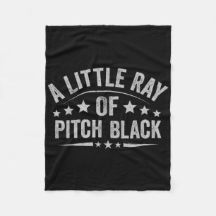 A Little Ray Of Pitch Black Dark Humour Sarcastic Fleece Blanket
