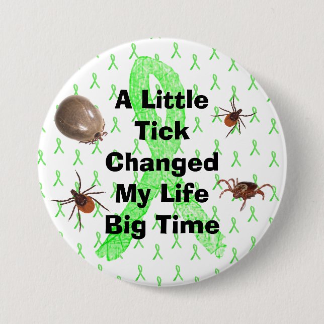 A Little Tick Change My Life Big Time 7.5 Cm Round Badge (Front)