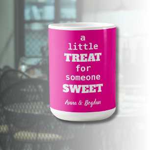 A Little Treat For Someone Sweet Hot Pink Vlentine Coffee Mug