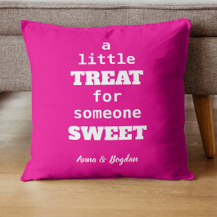 A Little Treat For Someone Sweet Hot Pink Vlentine Cushion