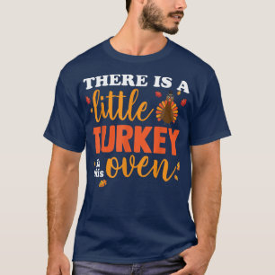 A Little Turkey In This Oven Pregnant Mum Funny Th T-Shirt
