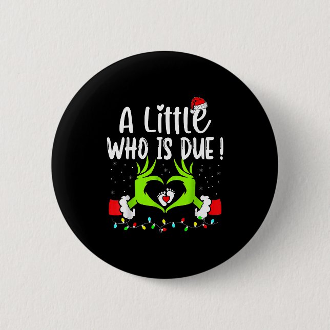 A Little Who Is Due Funny Christmas Pregnancy Anno 6 Cm Round Badge (Front)