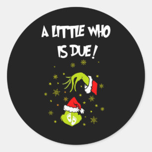 A Little Who Is Due Funny Christmas Pregnancy Anno Classic Round Sticker