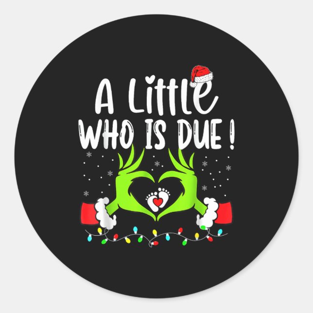A Little Who Is Due Funny Christmas Pregnancy Anno Classic Round Sticker (Front)