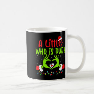 A Little Who Is Due Funny Christmas Pregnancy Anno Coffee Mug