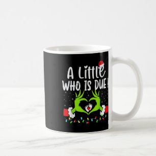 A Little Who Is Due Funny Christmas Pregnancy Anno Coffee Mug