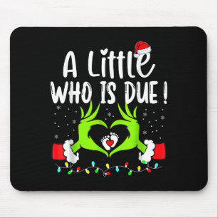 A Little Who Is Due Funny Christmas Pregnancy Anno Mouse Pad