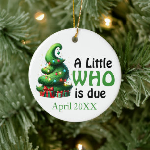 A Little Who Is Due, Grincmas Birth Announcement Ceramic Ornament