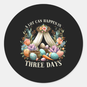 A Lot Can Easter Jesus Happen In 3 Days Christian  Classic Round Sticker