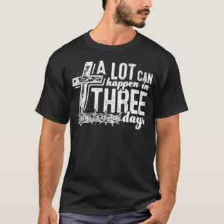 A Lot Can Happen In 3 Days Bible T-Shirt