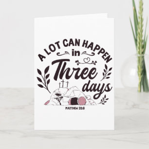 A Lot Can Happen In 3 Days Celebrate Easter Good F Card