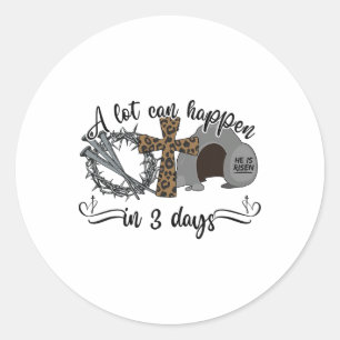 A Lot Can Happen In 3 Days Christian Easter Day Re Classic Round Sticker