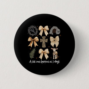 A Lot Can Happen In 3 Days Coquette Bow Easter Wom 6 Cm Round Badge