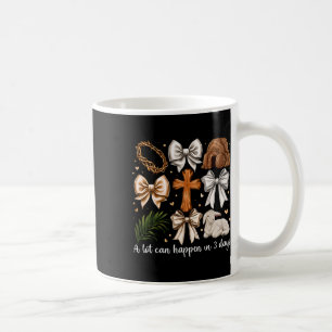 A Lot Can Happen In 3 Days Easter Bow Christian Je Coffee Mug