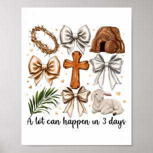 A Lot Can Happen In 3 Days Easter Bow Christian Je Poster