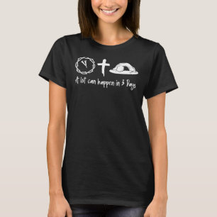 A Lot Can Happen In 3 Days Easter Day Jesus Cross T-Shirt