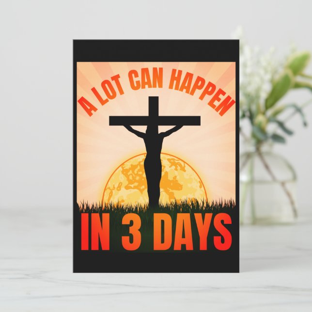 A Lot Can Happen in 3 Days - Easter Good Friday Holiday Card (Standing Front)