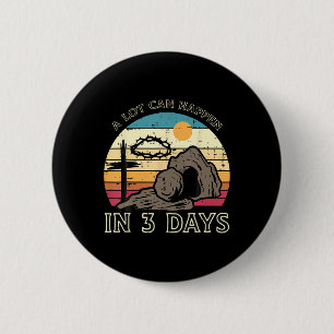 A Lot Can Happen In 3 Days Easter Religious Bible 6 Cm Round Badge