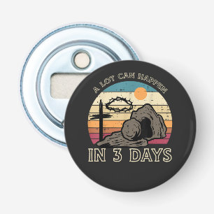 A Lot Can Happen in 3 Days Easter Religious Bottle Opener
