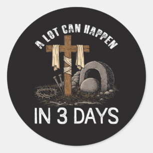 A Lot Can Happen In 3 Days Easter Religious Classic Round Sticker