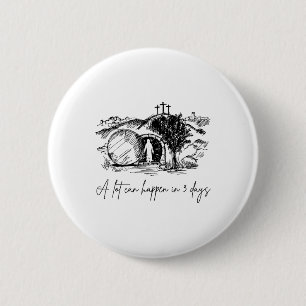 A Lot Can Happen In 3 Days Easter Religious Women 6 Cm Round Badge