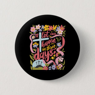 A Lot Can Happen In 3 Days Easter Religious Women 6 Cm Round Badge
