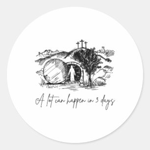 A Lot Can Happen In 3 Days Easter Religious Women Classic Round Sticker