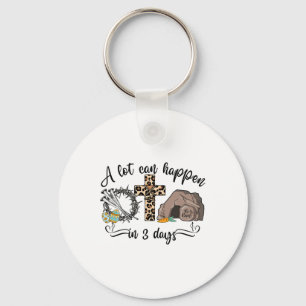 A Lot Can Happen In 3 Days Easter Religious Women Key Ring