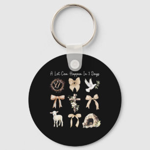 A Lot Can Happen In 3 Days Easter Religious Women Key Ring