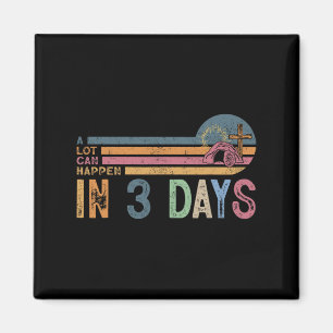 A Lot Can Happen In 3 Days Easter Religious Women Magnet