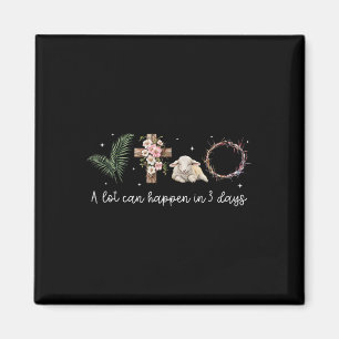 A Lot Can Happen In 3 Days Easter Religious Women Magnet