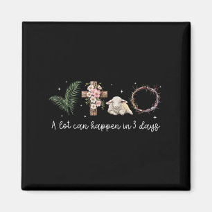 A Lot Can Happen In 3 Days Easter Religious Women Magnet