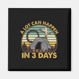 A Lot Can Happen In 3 Days Easter Religious Women Magnet