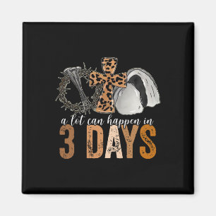 A Lot Can Happen In 3 Days Easter Religious Women  Magnet