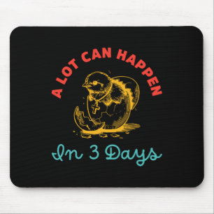 A Lot Can Happen In 3 Days Egg Easter  Mouse Pad