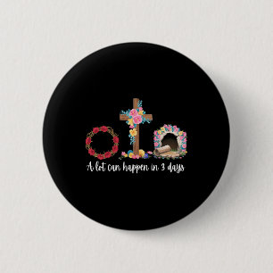 A Lot Can Happen In 3 Days Floral Christian Easter 6 Cm Round Badge