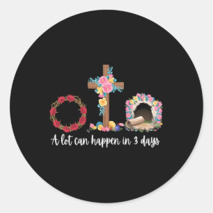 A Lot Can Happen In 3 Days Floral Christian Easter Classic Round Sticker