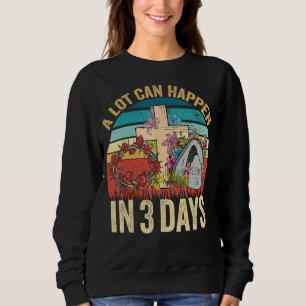 A Lot Can Happen in 3 Days Floral Retro Vintage Ea Sweatshirt