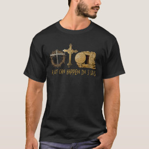 A Lot Can Happen In 3 Days Jesus Easter Christian  T-Shirt